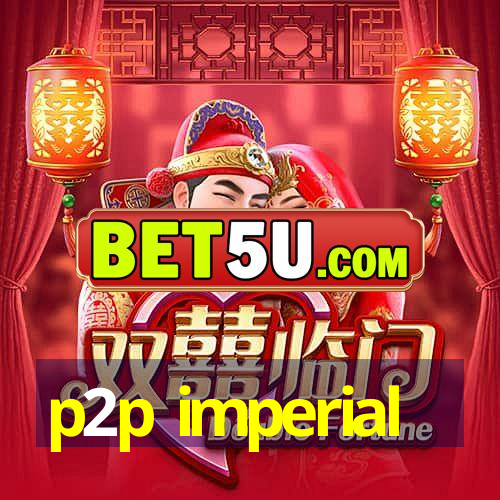 p2p imperial